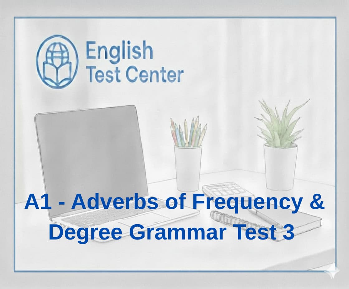A1 adverbs test 3, adverb placement A1, be verb adverb order, too to enough structure A1, IELTS beginner adverbs mastery, TOEFL foundation adverbs, YDS adverb position traps