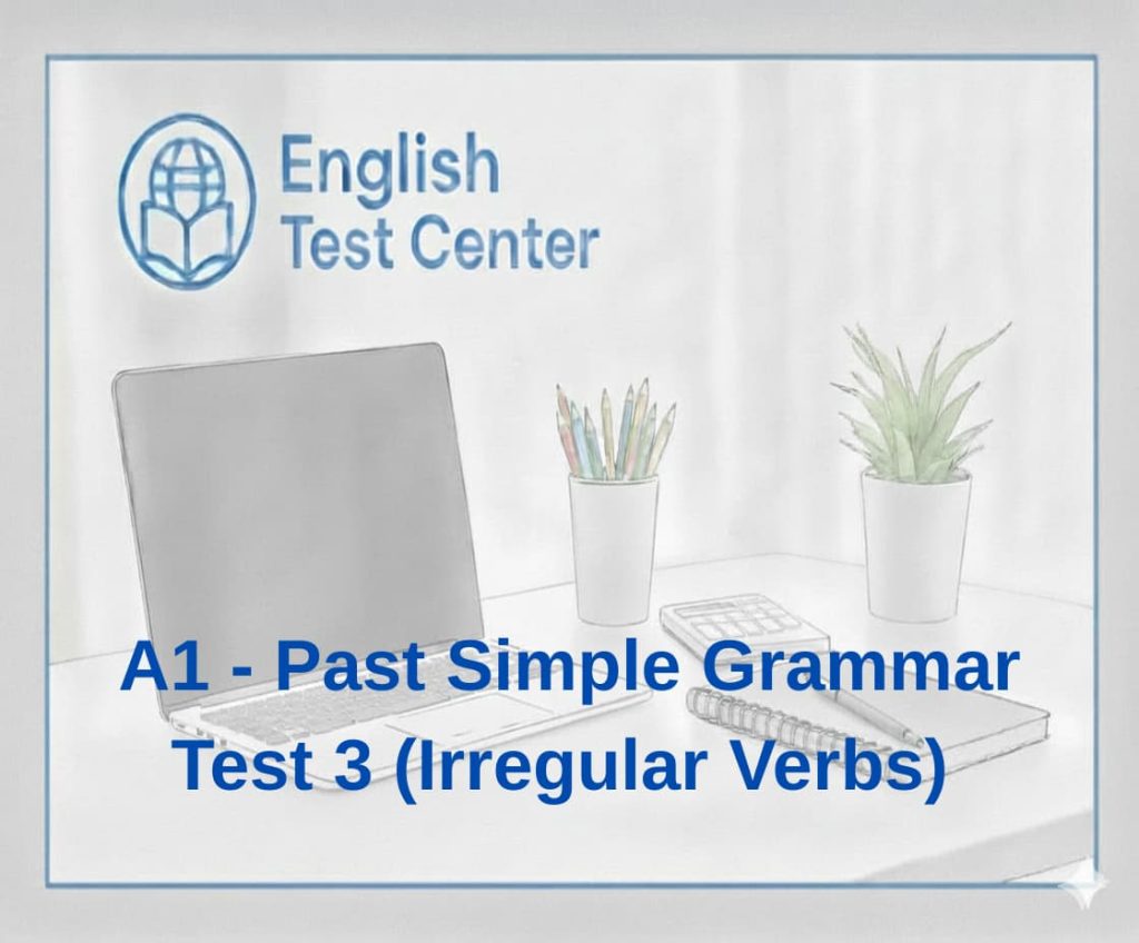 A1 past simple irregular verbs test, past simple grammar A1, irregular verbs A1 test, IELTS beginner past tense, TOEFL foundation past simple, YDS A1 irregular verbs