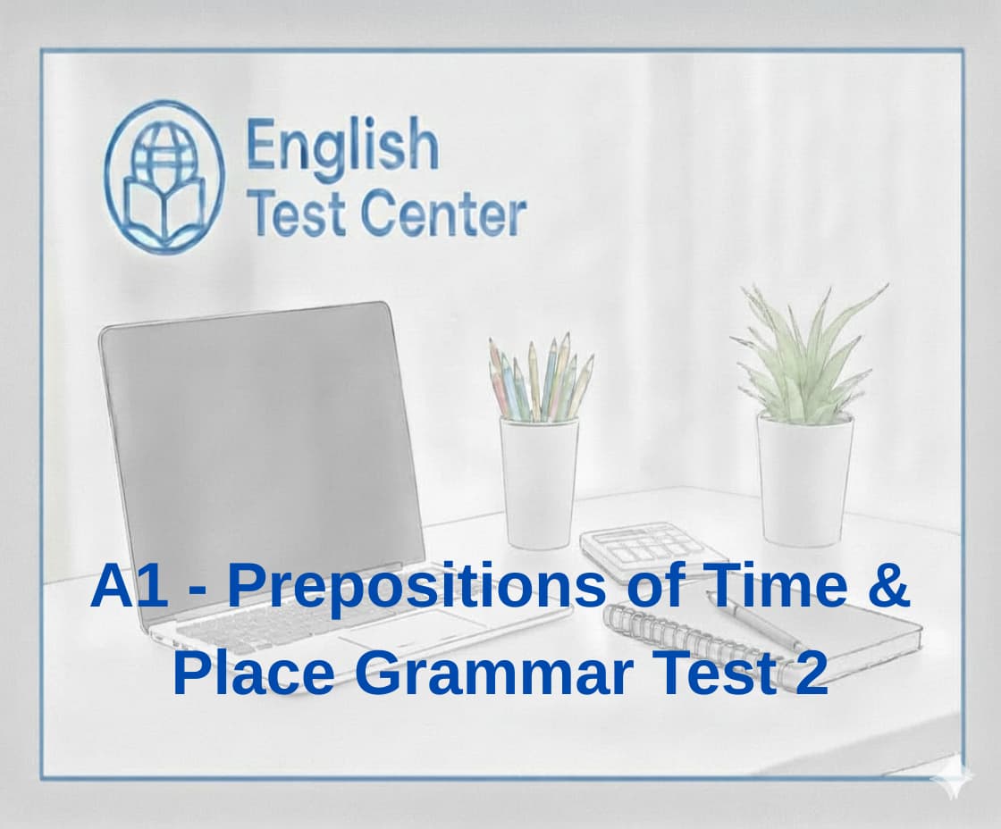 A1 prepositions test 2, in on at since for during A1, prepositions of time place A1 test, IELTS beginner prepositions, TOEFL foundation prepositions, YDS A1 preposition grammar