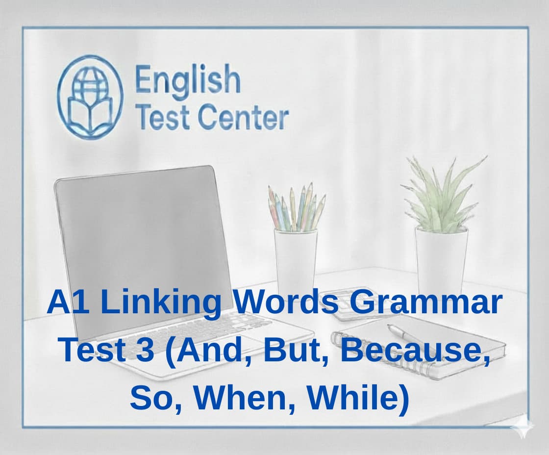 A1 linking words, academic connectors A1, and but because so when while, because vs so grammar, cause and effect because so, when vs while A1, and vs but connectors, IELTS A1 linking words, TOEFL beginner connectors, YDS linking words questions