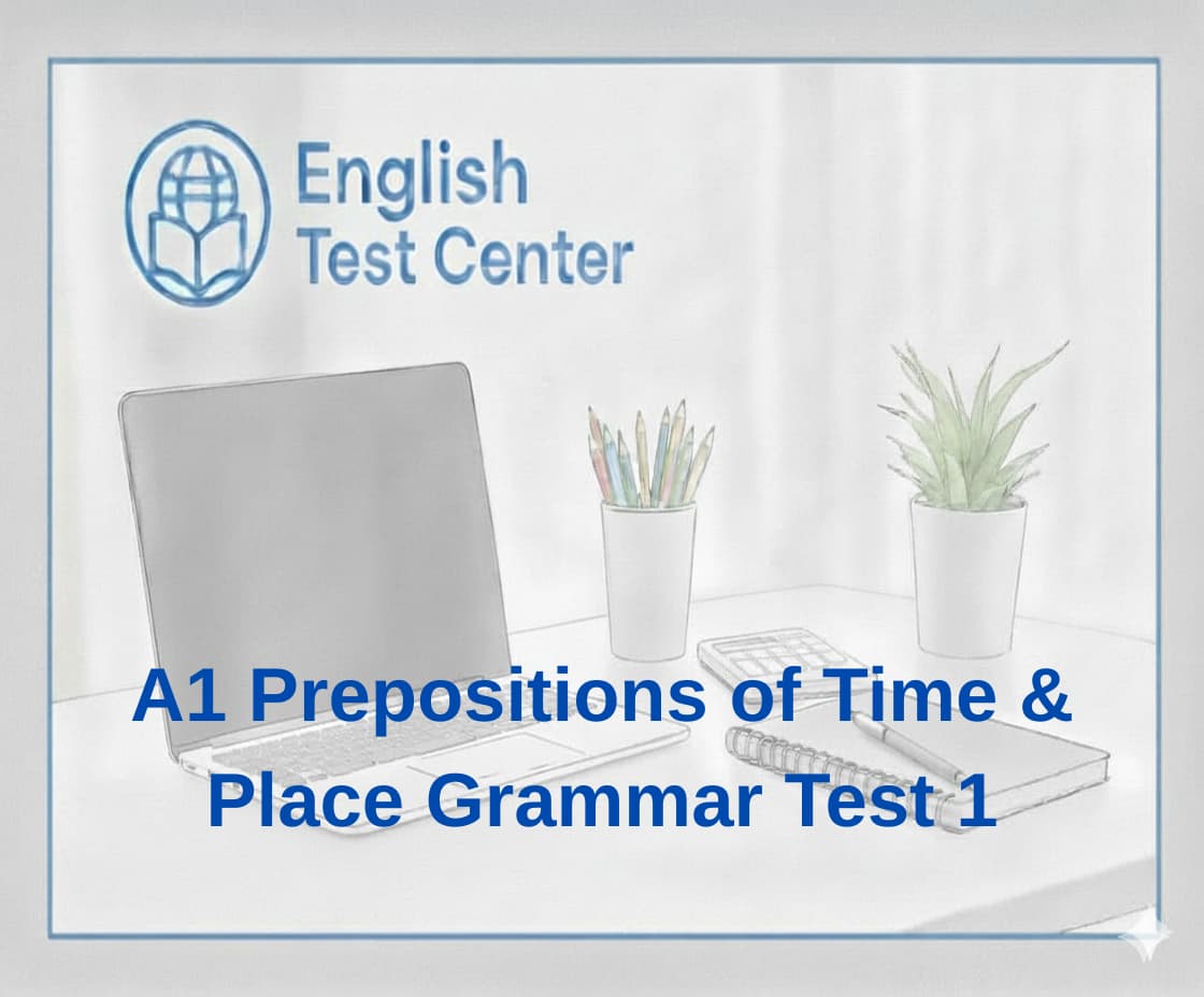 A1 prepositions test, in on at time place A1, prepositions of place A1, IELTS beginner prepositions, TOEFL foundation prepositions, YDS A1 preposition questions