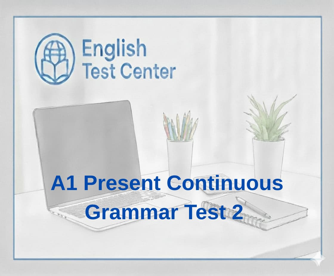 A1 present continuous test 2, present continuous questions A1, present continuous negatives A1, ing spelling rules A1, IELTS beginner present continuous, TOEFL present progressive, YDS present continuous grammar