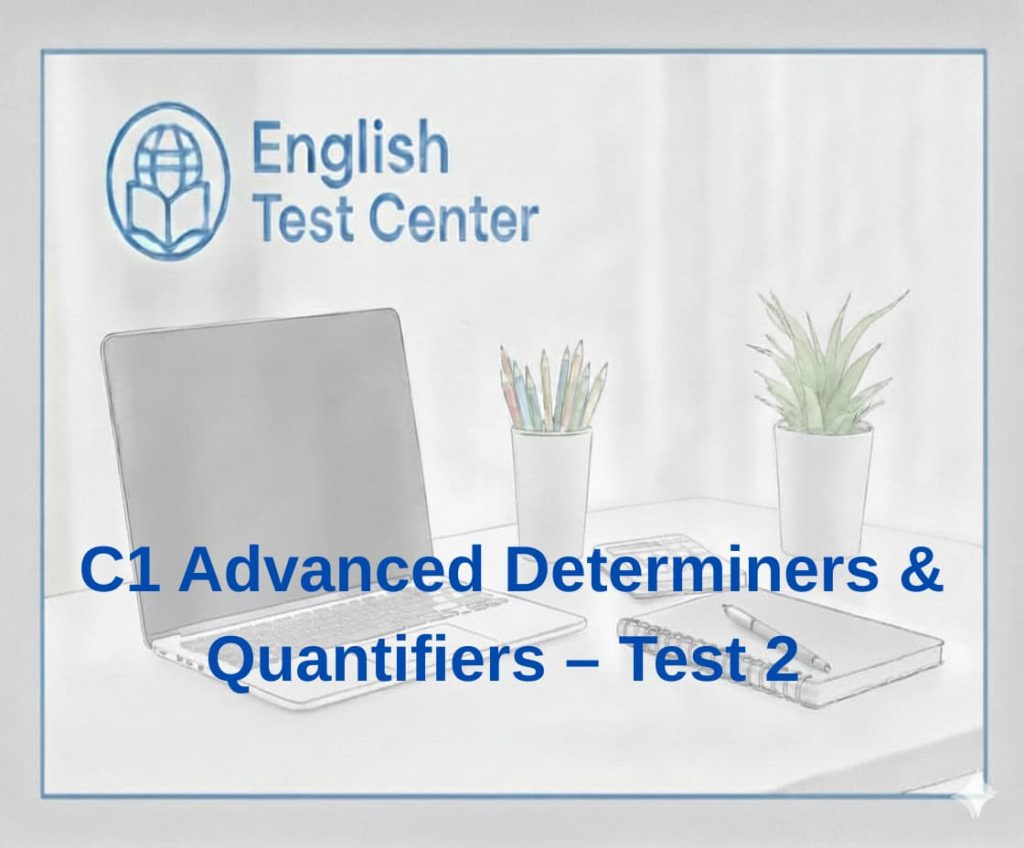 C1 quantifiers test, advanced determiners C1, IELTS 7.5 grammar practice, TOEFL advanced quantifiers, YDS C1 grammar test, little vs a little advanced