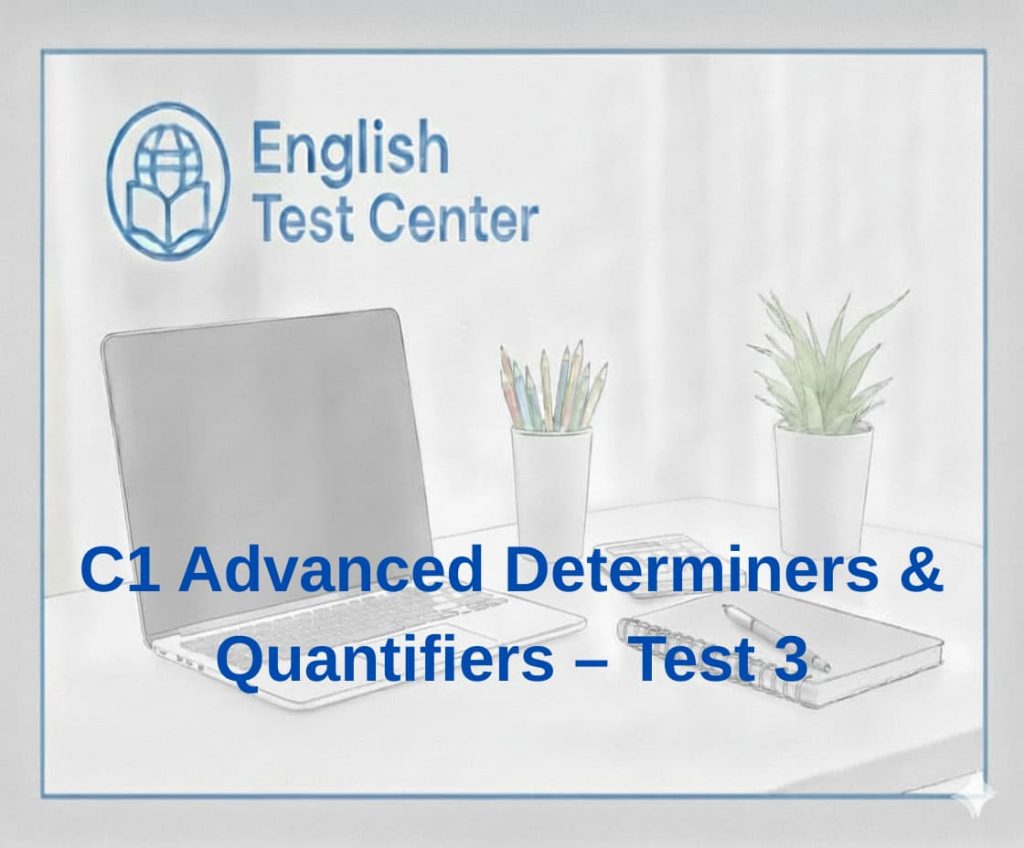 C1 determiners test, advanced quantifiers practice, IELTS C1 grammar, TOEFL academic determiners, YDS advanced grammar, partitive structures, quantifier distinctions, few vs little advanced