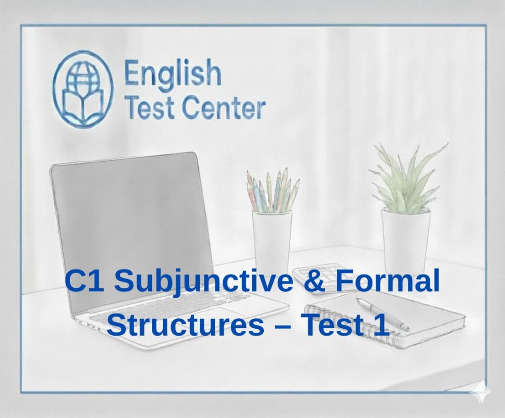 C1 subjunctive test, advanced formal English structures, IELTS C1 grammar practice, TOEFL subjunctive exercises, YDS advanced grammar bank, formal inversion practice, academic English subjunctive