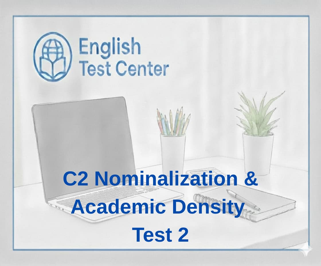 C2 English grammar test, advanced nominalization exercises, clause embedding C2, academic density grammar, IELTS band 9 grammar practice, TOEFL C2 grammar test, YDS advanced English grammar, syntactic compression exercises, formal academic writing C2, abstract noun constructions