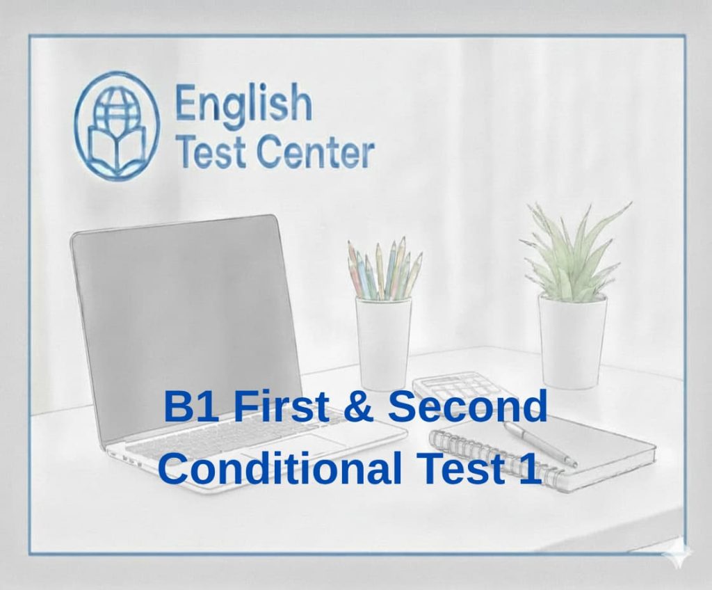 first and second conditional test B1, conditional sentences exercises, English grammar quiz, IELTS grammar conditionals, TOEFL grammar test, YDS English grammar, if clauses practice, B1 grammar exercises