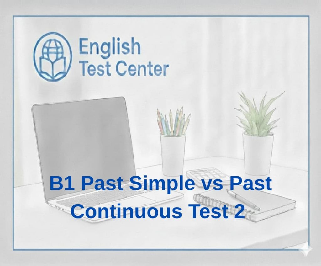 past simple vs past continuous exercises B1, past tenses test, English grammar quiz, IELTS past tense practice, TOEFL grammar questions, YDS English grammar, past continuous exercises, B1 grammar test