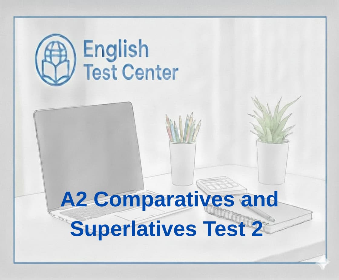 A2 comparatives test, A2 superlatives quiz, comparative adjectives test, superlative adjectives exercises, English grammar test, A2 grammar practice, IELTS grammar practice, TOEFL grammar test, YDS English grammar, comparatives and superlatives exercises