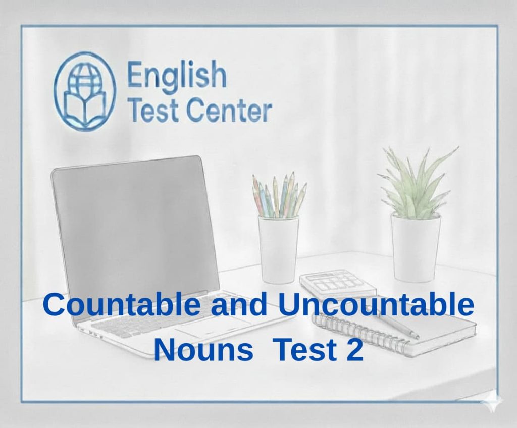 A2 countable uncountable nouns, countable nouns test, uncountable nouns quiz, English grammar test, A2 grammar exercises, IELTS grammar practice, TOEFL grammar practice, YDS English grammar, countable and uncountable nouns exercises, English nouns quiz