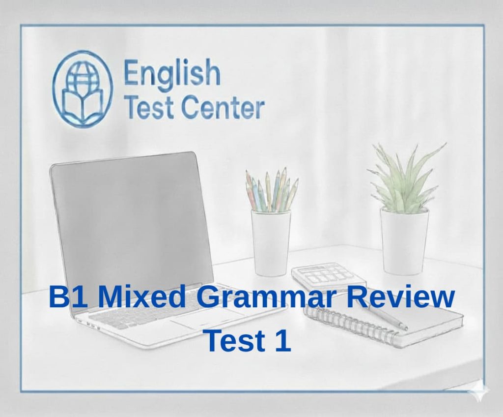 B1 mixed grammar test, B1 English grammar quiz, mixed grammar exercises, IELTS grammar practice, TOEFL grammar test, YDS English grammar, B1 grammar review, English grammar questions, intermediate grammar test, grammar test with answers