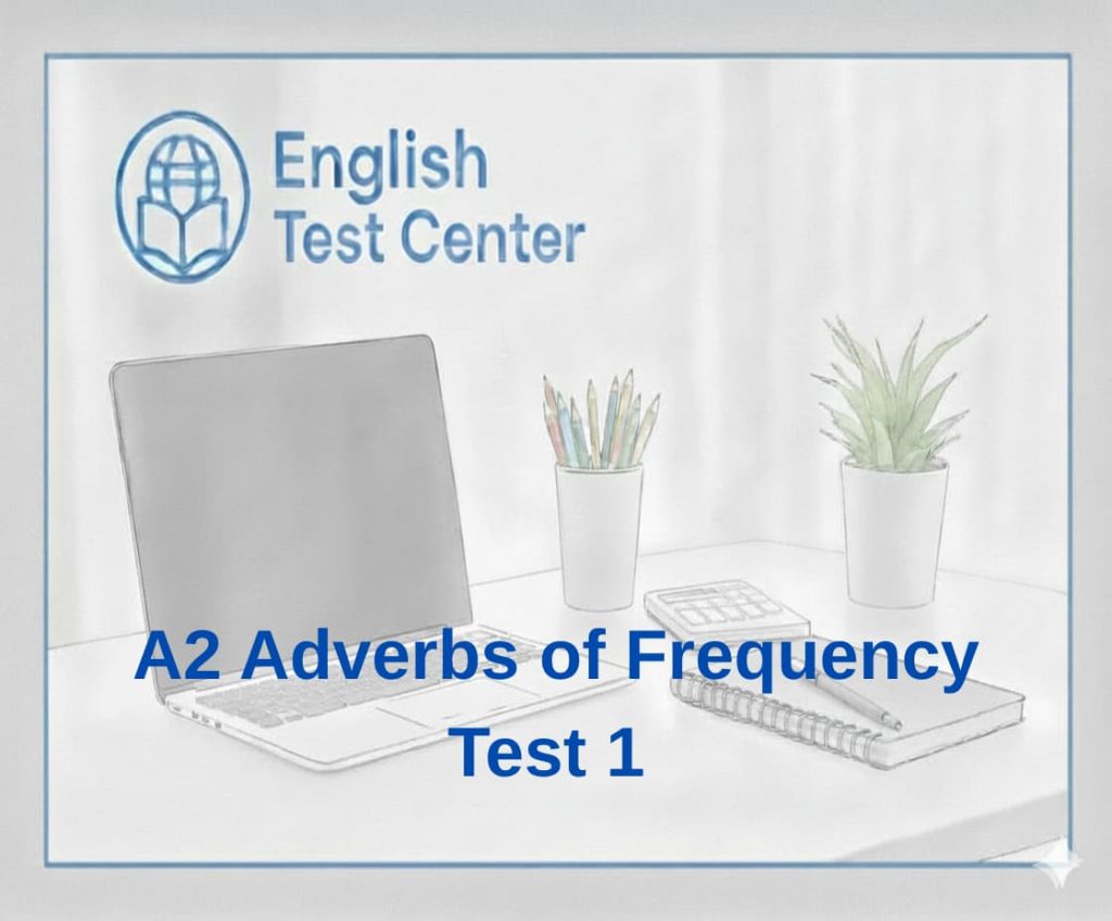 A2 adverbs of frequency test, frequency adverbs quiz, always usually often sometimes rarely never, A2 English grammar test, adverbs of frequency exercises, English grammar practice, IELTS grammar practice, TOEFL grammar test, YDS English grammar, frequency adverbs practice