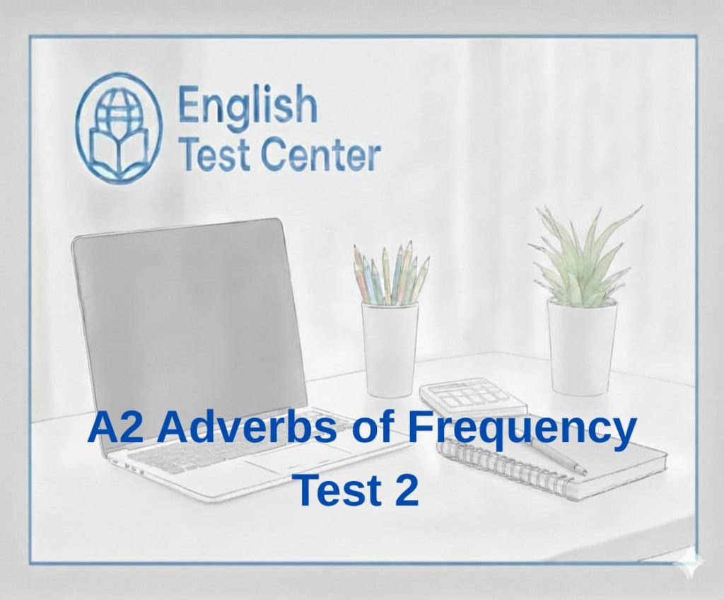 A2 adverbs of frequency test, frequency adverbs quiz, always usually often sometimes rarely never, A2 English grammar test, adverbs of frequency exercises, IELTS grammar practice, TOEFL grammar test, YDS English grammar, English grammar practice, frequency adverbs test