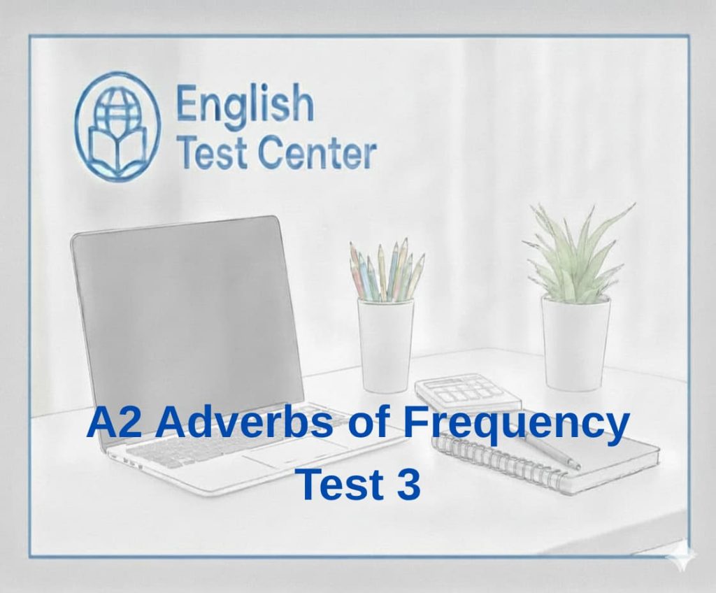 A2 adverbs of frequency test, frequency adverbs quiz, always usually often sometimes rarely never, A2 English grammar test, adverbs of frequency exercises, IELTS grammar practice, TOEFL grammar test, YDS English grammar, English grammar quiz, frequency adverbs practice