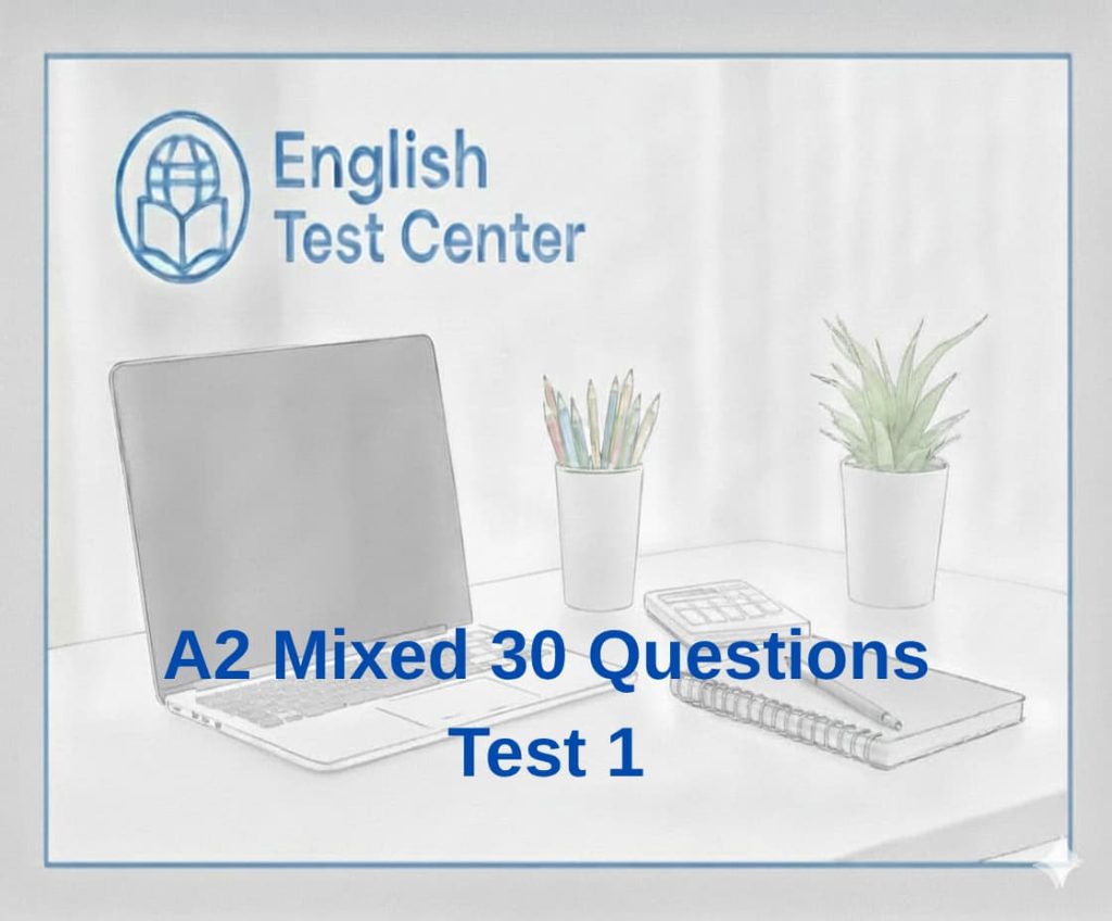 A2 mixed grammar test, A2 English grammar quiz, mixed English test A2, A2 grammar exercises, English grammar practice, IELTS grammar practice, TOEFL grammar test, YDS English grammar, A2 30 questions test, English mixed quiz